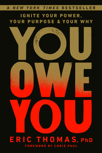 You Owe You: Ignite Your Power, Your Purpose, and Your Why book cover by Eric Thomas, PhD
