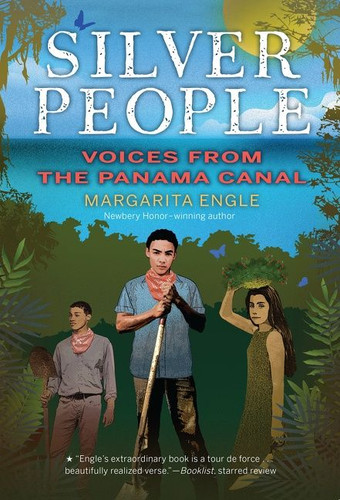 Silver People: Voices from the Panama Canal book cover by Margarita Engle