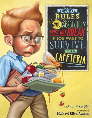 Seven Rules You Absolutely Must Not Break If You Want to Survive the Cafeteria book cover by John Grandits