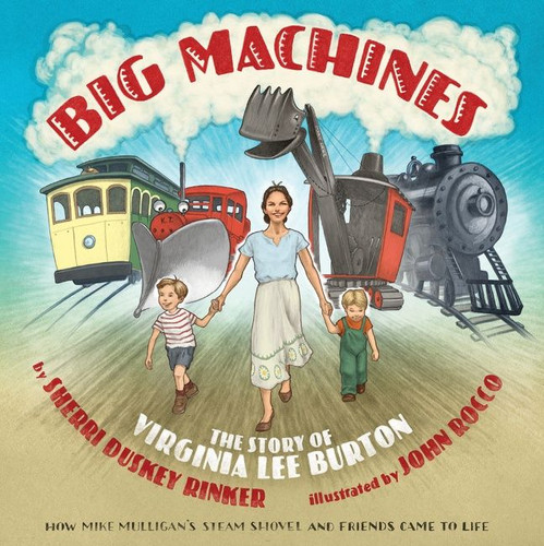 Big Machines: The Story of Virginia Lee Burton book cover by Sherri Duskey Rinker