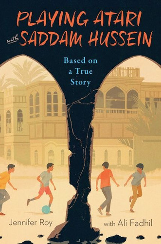 Playing Atari with Saddam Hussein: Based on a True Story book cover by Jennifer Roy, Ali Fadhil
