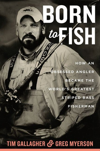Born To Fish: How an Obsessed Angler Became the World’s Greatest Striped Bass Fisherman book cover by Tim Gallagher, Greg Myerson
