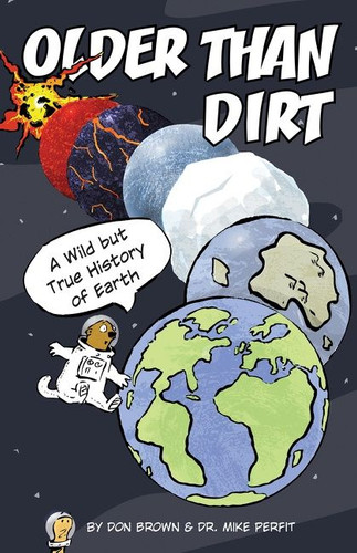Older Than Dirt: A Wild but True History of Earth book cover by Don Brown, Michael Perfit