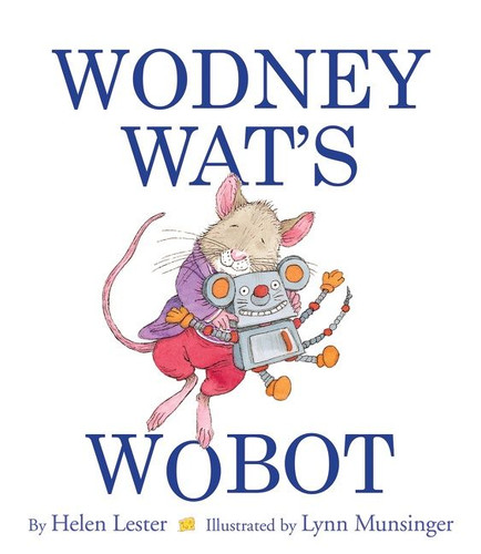Wodney Wat’s Wobot book cover by Helen Lester