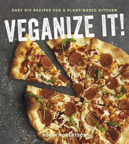Veganize It!: Easy DIY Recipes for a Plant-Based Kitchen book cover by Robin Robertson