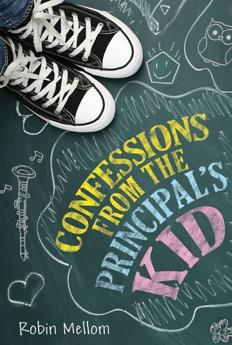 Confessions from the Principal's Kid book cover by Robin Mellom