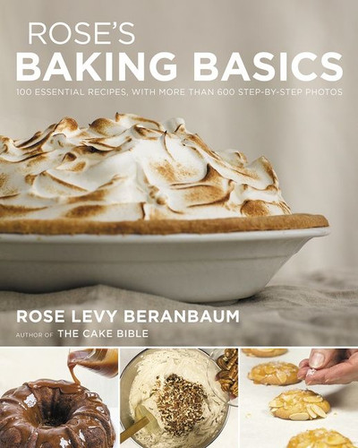 Rose's Baking Basics: 100 Essential Recipes, with More Than 600 Step-by-Step Photos book cover by Rose Levy Beranbaum