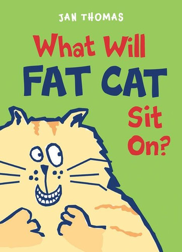 What Will Fat Cat Sit On? book cover by Jan Thomas