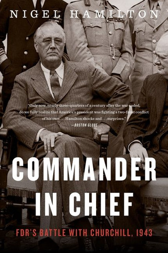 Commander In Chief: FDR's Battle with Churchill, 1943 (FDR at War #2) book cover by Nigel Hamilton