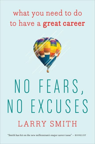 No Fears, No Excuses: What You Need to Do to Have a Great Career book cover by Larry Smith