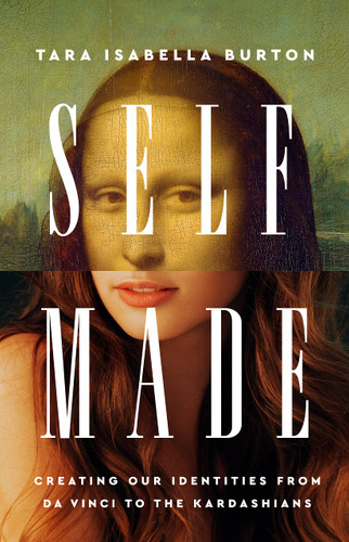 Self-Made: Creating Our Identities from Da Vinci to the Kardashians