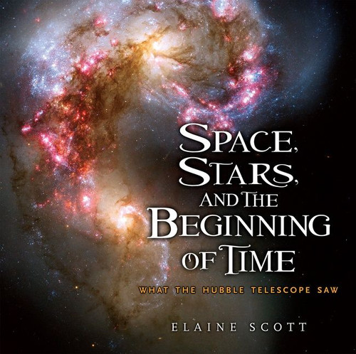 Space, Stars, and the Beginning of Time: What the Hubble Telescope Saw book cover by Elaine Scott