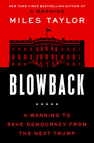 Blowback: A Warning to Save Democracy from the Next Trump book cover by Miles Taylor