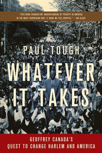 Whatever It Takes: Geoffrey Canada's Quest to Change Harlem and America book cover by Paul Tough