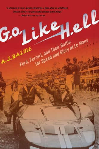 Go Like Hell: Ford, Ferrari, and Their Battle for Speed and Glory at Le Mans book cover by A. J. Baime