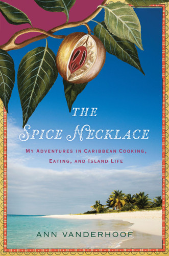 The Spice Necklace: My Adventures in Caribbean Cooking, Eating, and Island Life book cover by Ann Vanderhoof
