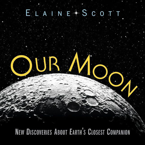 Our Moon: New Discoveries About Earth's Closest Companion book cover by Elaine Scott