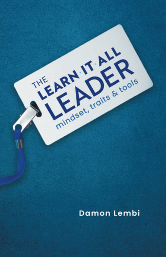 The Learn-It-All Leader: Mindset, Traits and Tools [paperback]