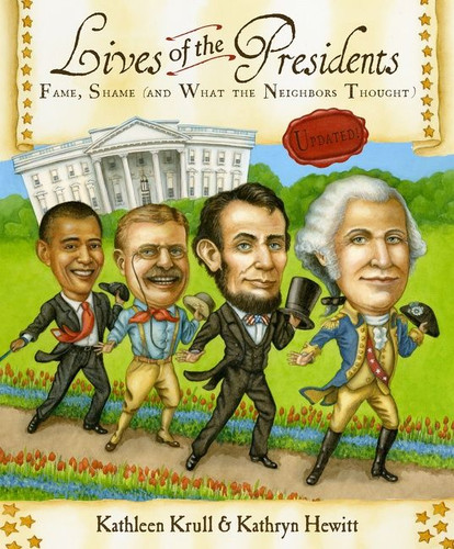 Lives of the Presidents: Fame, Shame (and What the Neighbors Thought) (Lives of . . . #8) book cover by Kathleen Krull