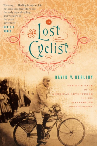 The Lost Cyclist: The Epic Tale of an American Adventurer and His Mysterious Disappearance book cover by David Herlihy