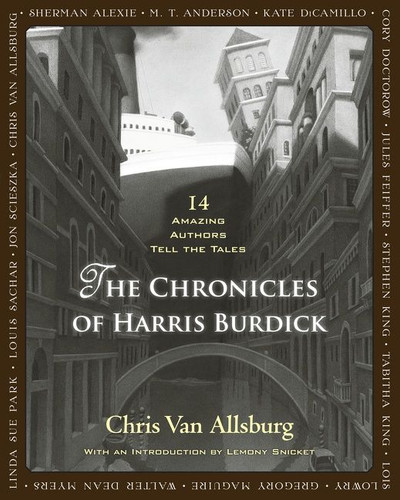 The Chronicles of Harris Burdick: Fourteen Amazing Authors Tell the Tales / With an Introduction by Lemony Snicket book cover by Chris Van Allsburg