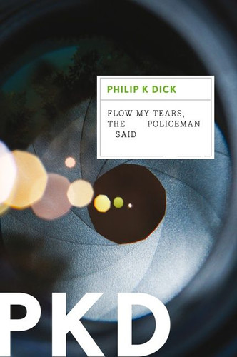 Flow My Tears, The Policeman Said book cover by Philip K. Dick
