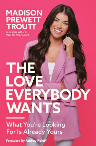 The Love Everybody Wants: What You're Looking for Is Already Yours