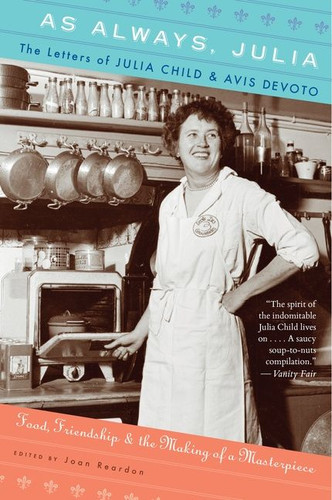 As Always, Julia: The Letters of Julia Child and Avis DeVoto book cover by Joan Reardon