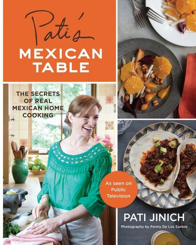 Pati's Mexican Table: The Secrets of Real Mexican Home Cooking book cover by Pati Jinich