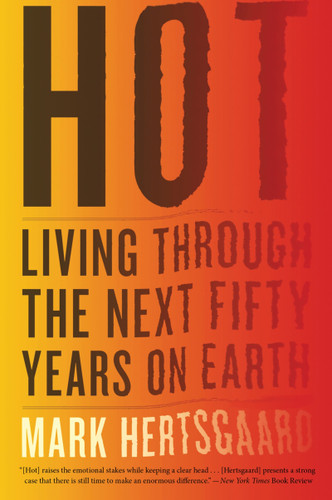Hot: Living Through the Next Fifty Years on Earth book cover by Mark Hertsgaard