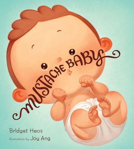 Mustache Baby (Mustache Baby #1) book cover by Bridget Heos