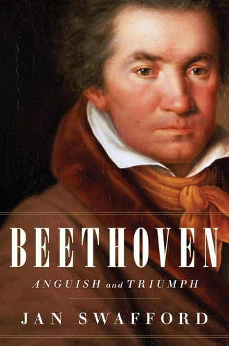 Beethoven: Anguish and Triumph book cover by Jan Swafford