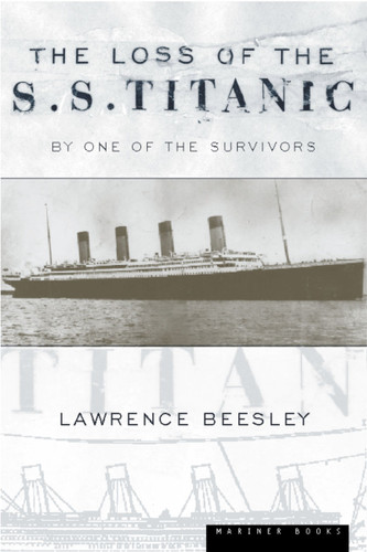 The Loss Of The S.s. Titanic: Its Story and Its Lessons book cover by Lawrence Beesley