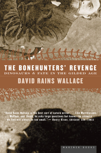 The Bonehunters' Revenge: Dinosaurs and Fate in the Gilded Age book cover by David Rains Wallace