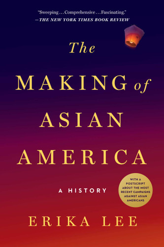 The Making of Asian America: A History book cover by Erika Lee
