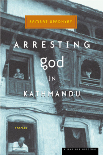 Arresting God In Kathmandu book cover by Samrat Upadhyay