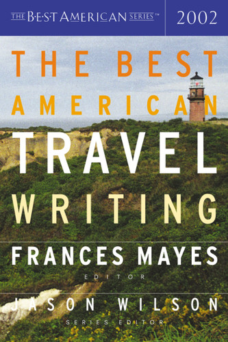 The Best American Travel Writing 2002 (Best American) book cover by Frances Mayes, Jason Wilson