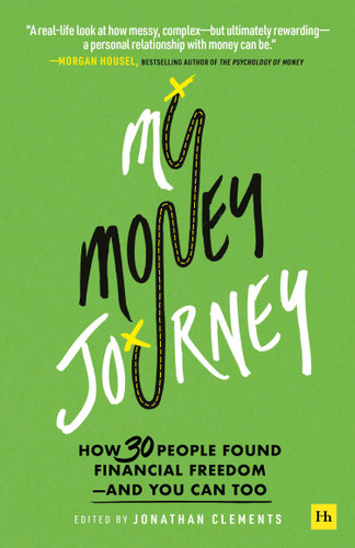 My Money Journey: How 30 people found financial freedom - and you can too book cover by Jonathan Clements