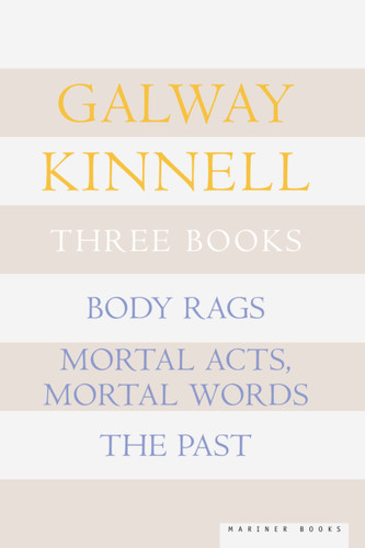 Three Books: Body Rags; Mortal Acts, Mortal Words; The Past book cover by Galway Kinnell
