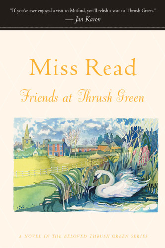 Friends At Thrush Green book cover by Miss Read, John S. Goodall