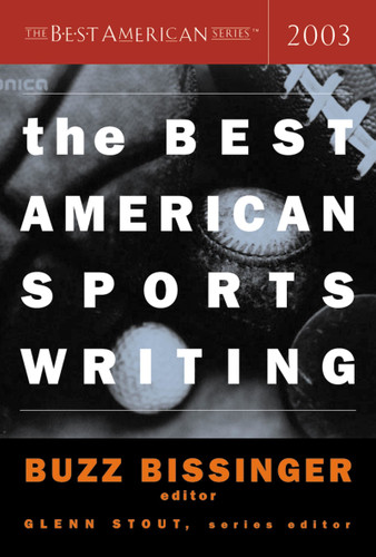 The Best American Sports Writing 2003 (Best American) book cover by Glenn Stout, Buzz Bissinger