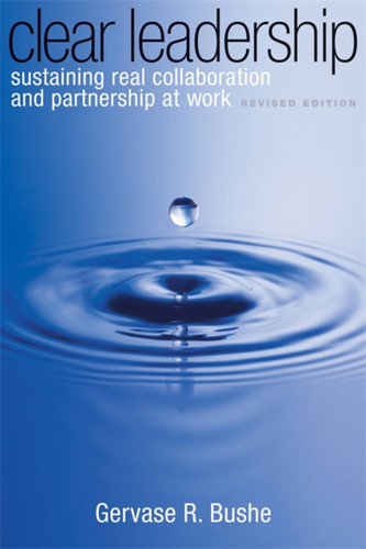Clear Leadership: Sustaining Real Collaboration and Partnership at Work book cover by Gervase R. Bushe