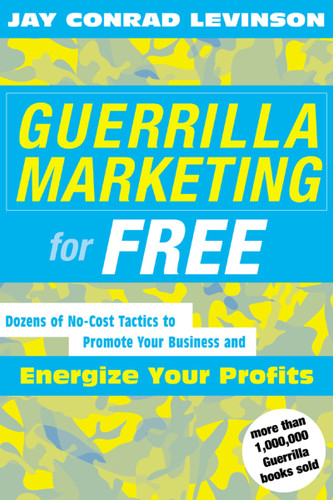 Guerrilla Marketing For Free: Dozens of No-Cost Tactics to Promote Your Business and Energize Your Profits book cover by Jay Conrad Levinson