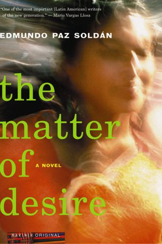 The Matter Of Desire: A Novel book cover by Edmundo Paz Soldan