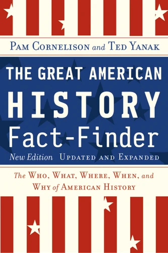 The Great American History Fact-Finder: The Who, What, Where, When, and Why of American History book cover by Ted Yanak, Pam Cornelison