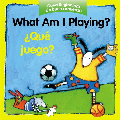 What Am I Playing?/¿Qué juego?: Bilingual English-Spanish (Good Beginnings #15) book cover by Editors of the American Heritage Di