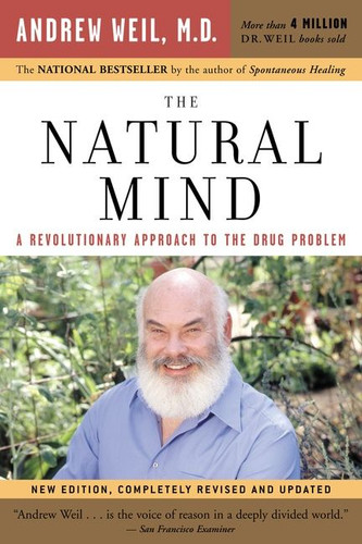 The Natural Mind: A Revolutionary Approach to the Drug Problem book cover by Andrew T. Weil, M.D.