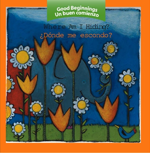 Where Am I Hiding?/¿Donde Me Escondo?: Bilingual English-Spanish (Good Beginnings #22) book cover by Editors of the American Heritage Di