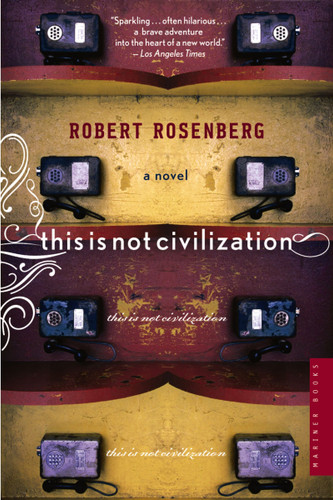 This Is Not Civilization: A Novel book cover by Robert Rosenberg