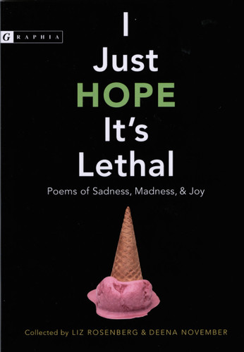 I Just Hope It's Lethal: Poems of Sadness, Madness, and Joy book cover by Liz Rosenberg